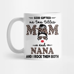 God gifted me two titles mom and nana and I rock them both Mug